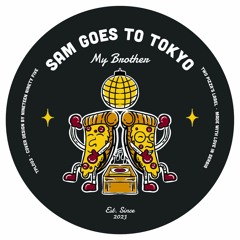 PREMIERE: Sam Goes To Tokyo - My Brother [Two Pizza's Label]