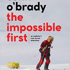 [GET] KINDLE ✔️ The Impossible First: An Explorer's Race Across Antarctica (Young Rea