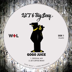 Lil'T & Big Sexy - Gogo Juice (Lee Curtiss Remix)