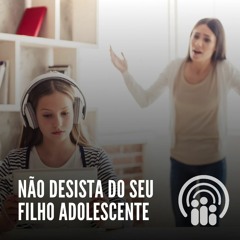 Andressa Oliveira - Ep.49 - Não Desista do seu Filho Adolescente