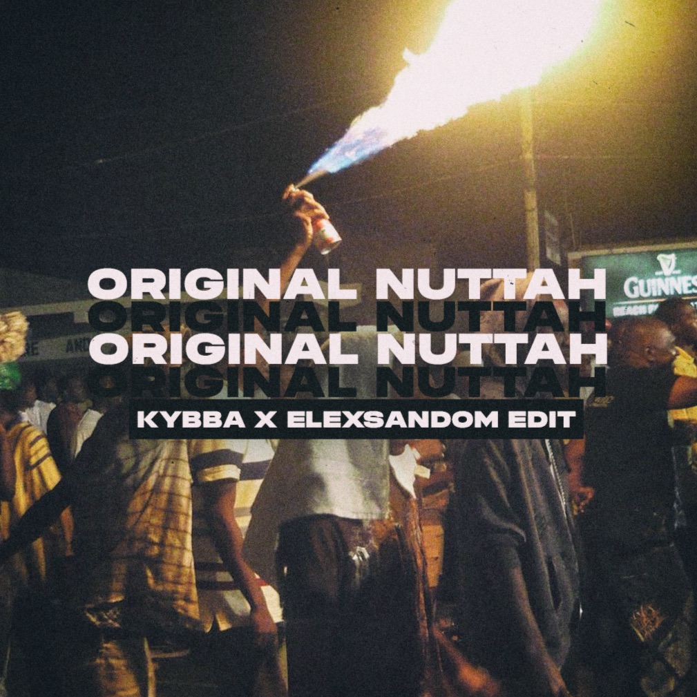 ORIGINAL NUTTAH (Kybba & Elexsandom Edit)