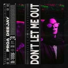 Proa Deejay - Don't Let Me Out [OUT NOW]