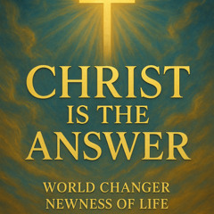 Podcast # 37 Christ is The Answer