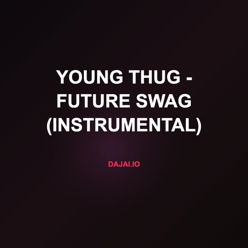 Young Thug - Future Swag (Instrumental)