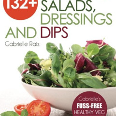 download KINDLE 💝 132+ Delicious Salads, Dressings And Dips: (Gabrielle's FUSS-FREE