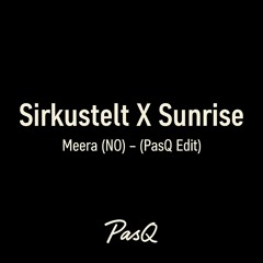 Meera (NO) - Sirkustelt X Sunrise (PasQ Edit)