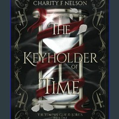 Download Ebook 💖 The Keyholder of Time (The Tempus Guild Series) EBOOK