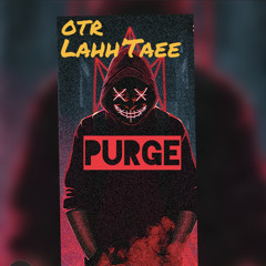 OTR Lahh’Taee - Purge