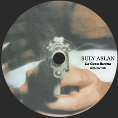 Suly Aslan - La Cosa Buena
