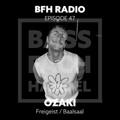 BFH Radio || Episode 47 || OZAKI