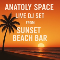 Anatoly Space - Live DJ set from Sunset Beach Bar : Phu Quoc