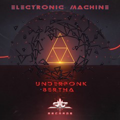 Electronic Machine - Bertha & UnderPonk