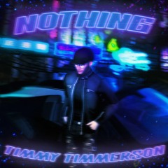 NOTHING - Timmy