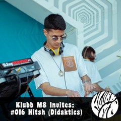 Klubb M8 Invites: #016 Hitsh (Didaktics)