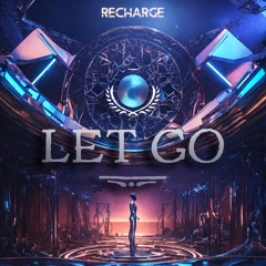Recharge - Let Go (Out Now)