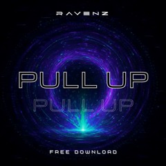 RAVENZ - PULL UP [free download]