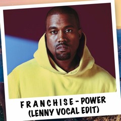 F r a n c h i s e - Power (Lenny Vocal Edit)