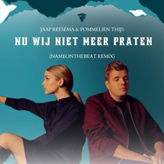 Jaap Reesema & Pommelien Thijs - Nu Wij Niet Meer Praten (NameOnTheBeat Remix)