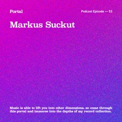 Portal Episode 53 by Markus Suckut