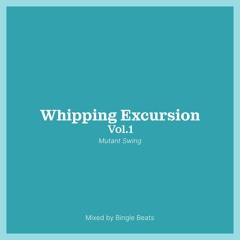 Whipping Excursion 01