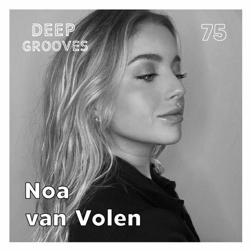 Deep Grooves Podcast #75 - Noa Van Volen