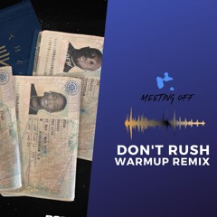 DONT RUSH WARMUP REMIX