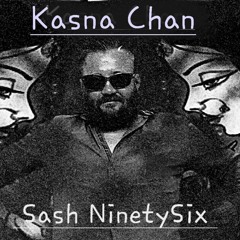 Sash NinetySix - Kasna Chan