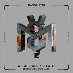 HMWL Premiere: Laroz, Bemet, Sandhaus - We Are All (Original Mix) [Bassmatic Records]