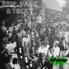 Deep, Dark & Tekky