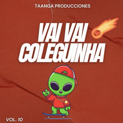 Vai Coleguinha - Ta’anga Producciones vol. 10