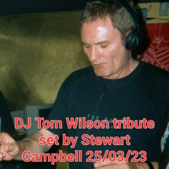 DJ Tom Wilson tribute set by Stewart Campbell 25-03-23