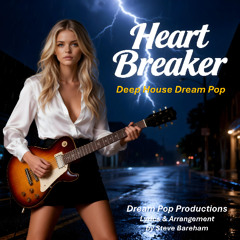 Heart Breaker (Deep House Dream Pop)