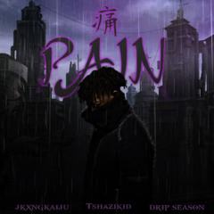 PAIN ft JKXNGKAIJU & DRIP SEASON (prod. haris jonuzi)