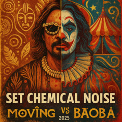 Chemical Noise - Set Moving vs Baboá 2025
