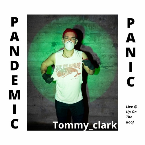 Tommy Clark - “Pandemic Panic” - Live @ Up On The Roof