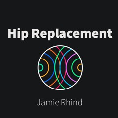 Hip Replacement - Jamie Rhind