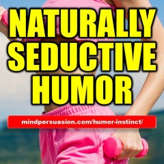 Naturally Seductive Humor