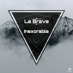 Le Brave - Inexorable (Original Mix)