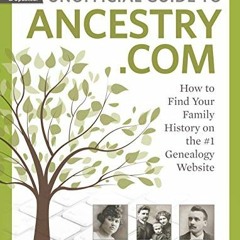 [Access] EBOOK 🖌️ Unofficial Guide to Ancestry.com: How to Find Your Family History