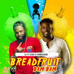 CJ Ft. Ezra D Funmachine - Breadfruit (Bam Bam)