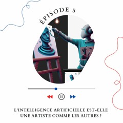 French Baratin épisode 5 - L’intelligence artificielle est-elle une artiste comme les autres ?