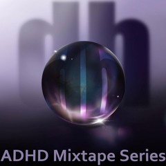 ADHD Mixtape Series
