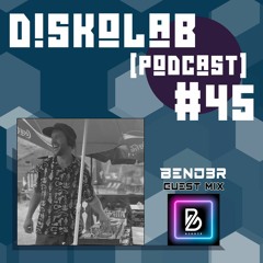 Diskolab Podcast #45 (BEND3R Guest Mix)