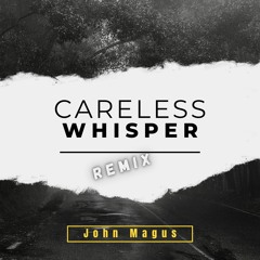 George Michael - Careless Whisper (John Magus Remix)