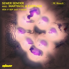 Sewer Sender avec Martinou & Everless - 17 Septembre 2021