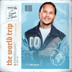 THE WORLD TRIP MIXTAPE BY. SAM BLANS (Hosted by. MC Chaos)