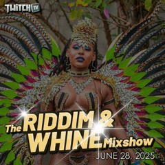 RIDDIM & WHINE Mixshow June 28, 2025