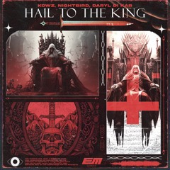 KOWZ, Nightbird & Daryl Di-Kar - HAIL TO THE KING [Electronyze Me]