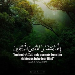 قَالَ إِنَّمَا يَتَقَبَّلُ اللَّهُ مِنَ الْمُتَّقِينَ- الشيخ السيد سعيد