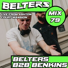 BELTERS MIX SERIES 079 - BELTERS B2B BENKINS (LIVE FROM ASHTON COURT MANSION)